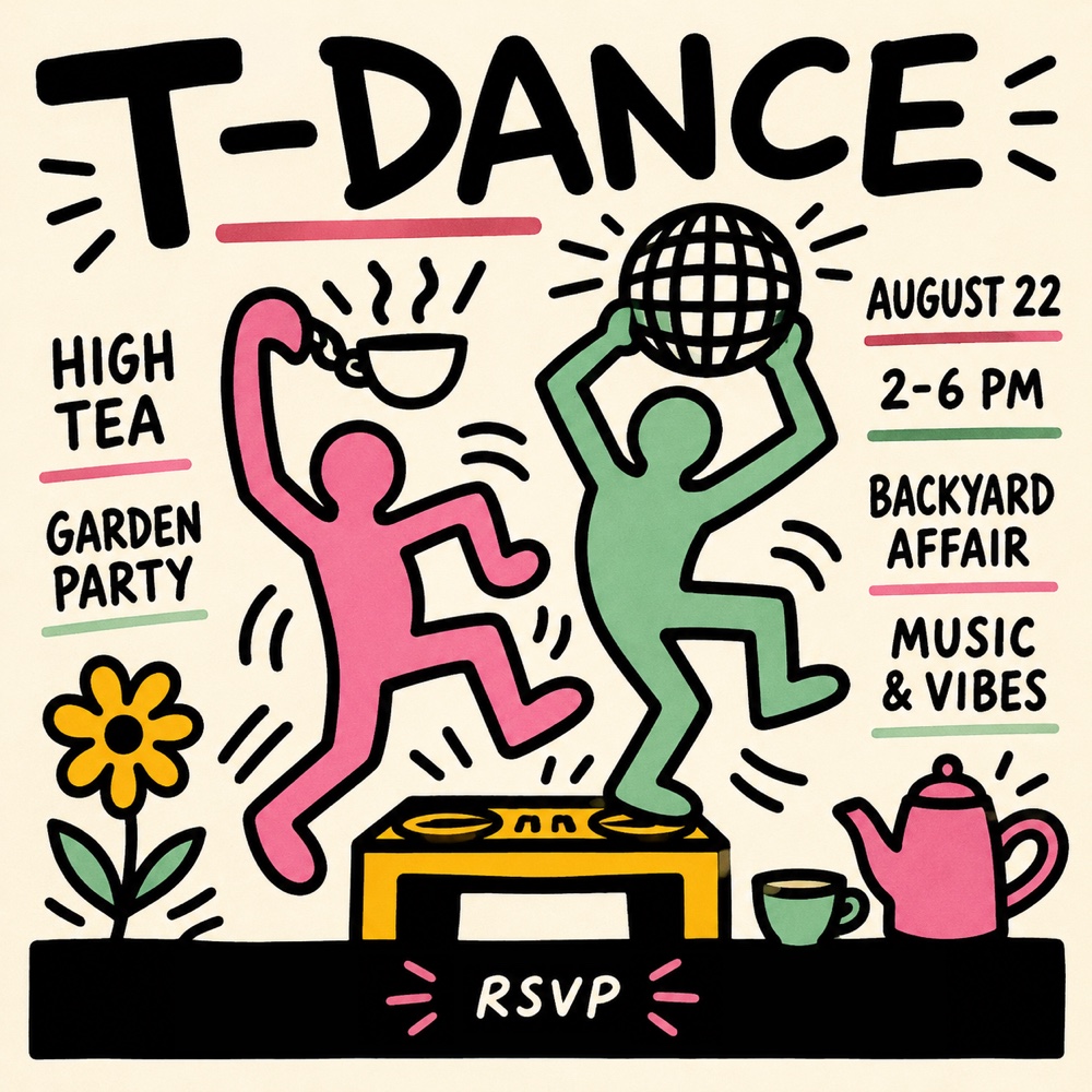 T-Dance — Saturday August 22, 2–6 PM, backyard affair in Toronto. High tea, garden party, music & vibes.